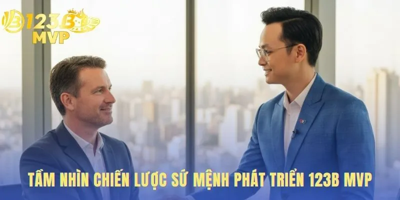 Tầm nhìn chiến lược xây dựng môi trường giải trí minh bạch và thân thiện